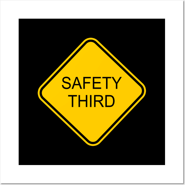 Funny Safety Third Sign Wall Art by AKdesign